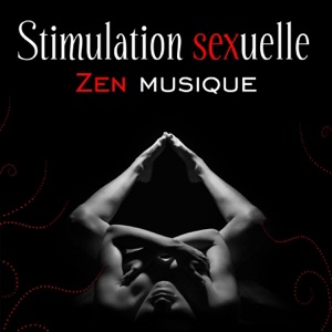 Stimulation sexuelle - Zen musique: Massage sensuel, Détente et bien-être, Tantra