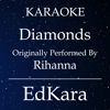 Diamonds (Originally Performed by Rihanna) [Karaoke No Guide Melody Version] - EdKara