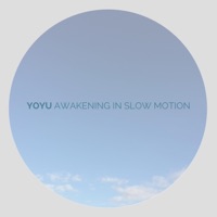 Awakening in Slow Motion - Yoyu