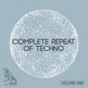 Complete Repeat of Techno, Vol. 1
