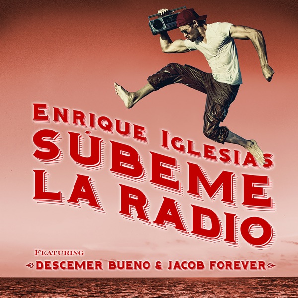 SÚBEME LA RADIO (REMIX) [feat. Descemer Bueno & Jacob Forever] - Single - Enrique Iglesias