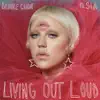 Stream & download Living Out Loud (feat. Sia) [The Remixes, Vol. 1] - Single