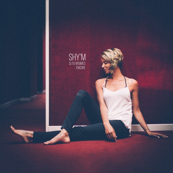 Si tu m'aimes encore - Single - Shy'm