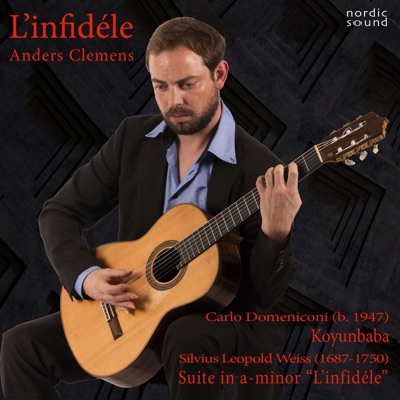 L'infidéle - Contemporary and Baroque music for Guitar (Carlo Domeniconi: "Koyunbaba", Silvius Leopold Weiss: Suite in a-minor"L'infidéle")