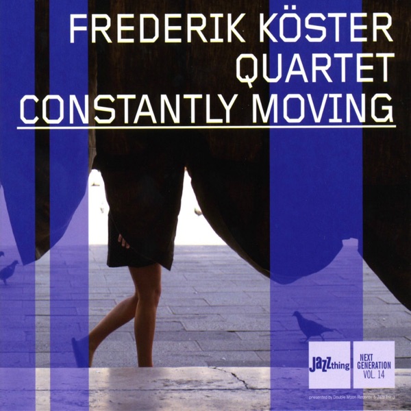 Constantly Moving (feat. Frederik Köster, Ralf Gessler, Robert Landfermann & Tobias Hoffmann)