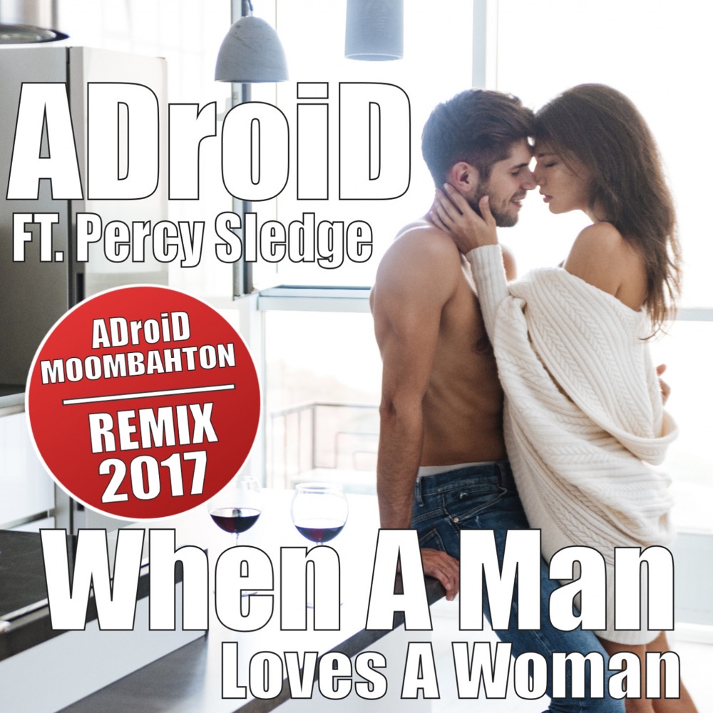 Обложка альбома «When a Man Loves a Woman (feat. Percy Sledge) - Single» — ADroiD
