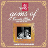 Gems of Carnatic Music: Sanjay Subrahmanyan (Live in Concert 2005) - Sanjay Subrahmanyan