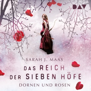 Dornen und Rosen: Das Reich der sieben Höfe 1