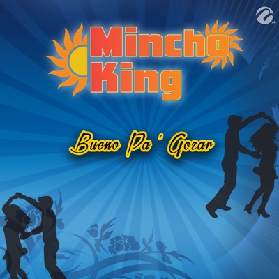 Mincho King - Bueno Pa' Gozar