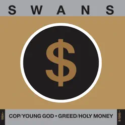 Cop/Young God, Greed/Holy Money (1984-1985/6) - Swans