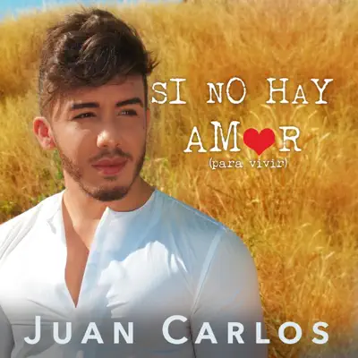 Si No Hay Amor (Para Vivir) - Single - Juan Carlos