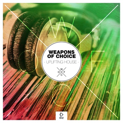 Weapons of Choice - Uplifting House