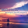 Bruits d'océan et musique zen relaxante pour tous - Calme mentale, sommeil doux, massage et spa, enfant détendu, bien-être et relaxation profonde, méditation guidée