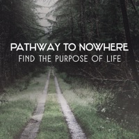 Pathway to Nowhere – Find the Purpose of Life, Meditation Music for Reaching Inner Balance, Soul & Mind Contemplation - Spiritual Transformation Music Academy