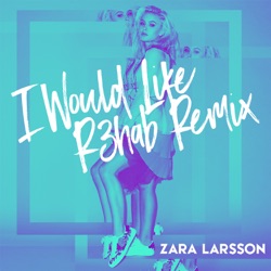 Zara Larsson - I Would Like