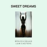 Sweet Dreams - Single - Brazza Squad & Low Casters