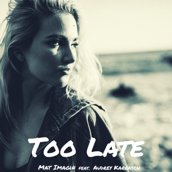 Too Late (feat. Audrey Karrasch)