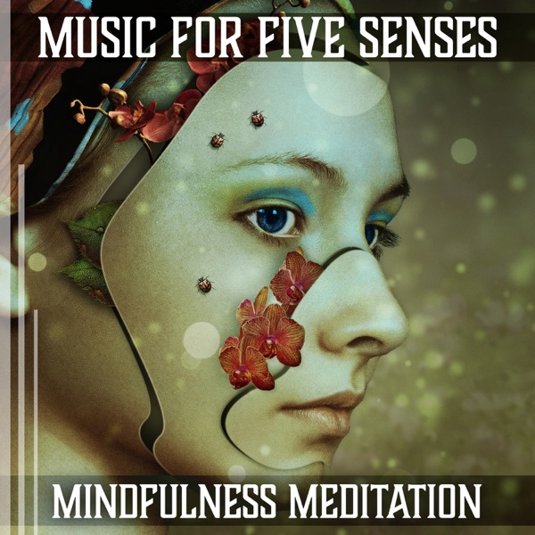 Music for Five Senses: Mindfulness Meditation, Tranquil Moments, Inner Peace Yoga, Healing Zen Garden