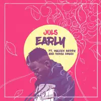 Early (feat. Maleek Berry & Nonso Amadi) — Juls