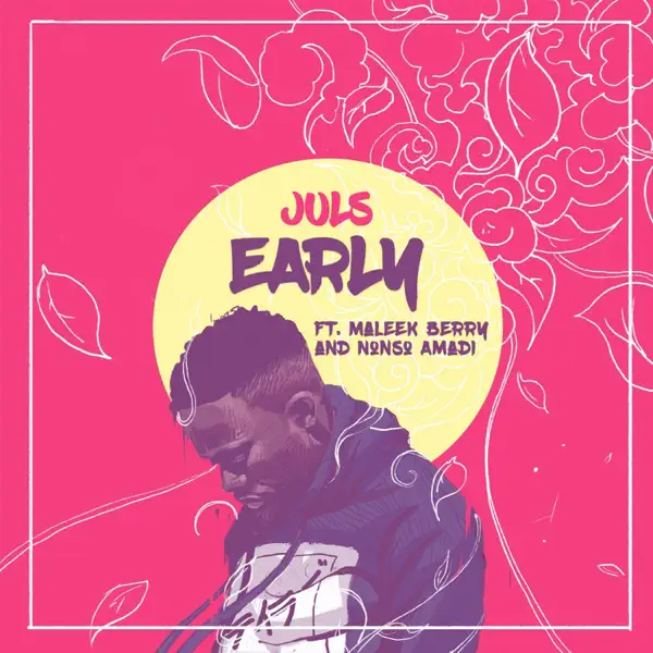 Early (feat. Maleek Berry & Nonso Amadi) — Juls