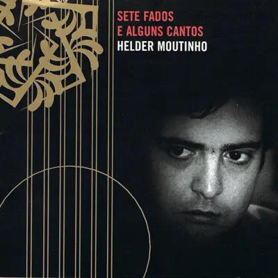 Sete Fados e Alguns Cantos - Helder Moutinho