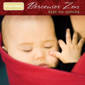 Berceuses Zen : Bébé du monde - Dream Baby