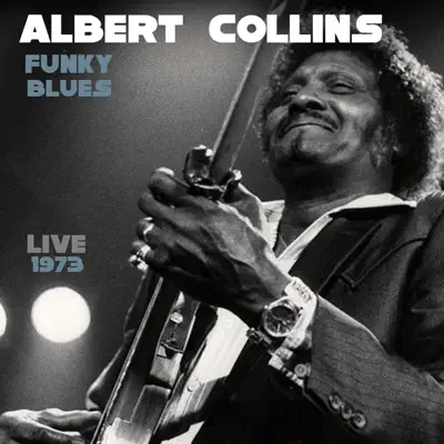 Funky Blues Live 1973 - Albert Collins