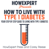 How to Live with Type 1 Diabetes: Your Step-by-Step Guide to Living with Type 1 Diabetes (Unabridged) - Corey Reese