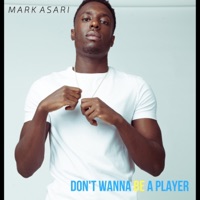 Don't Wanna Be a Player - Single - Mark Asari