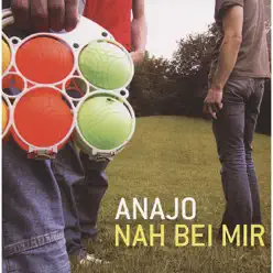 Nah bei mir - Anajo