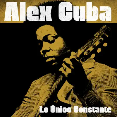 Lo Único Constante - Álex Cuba