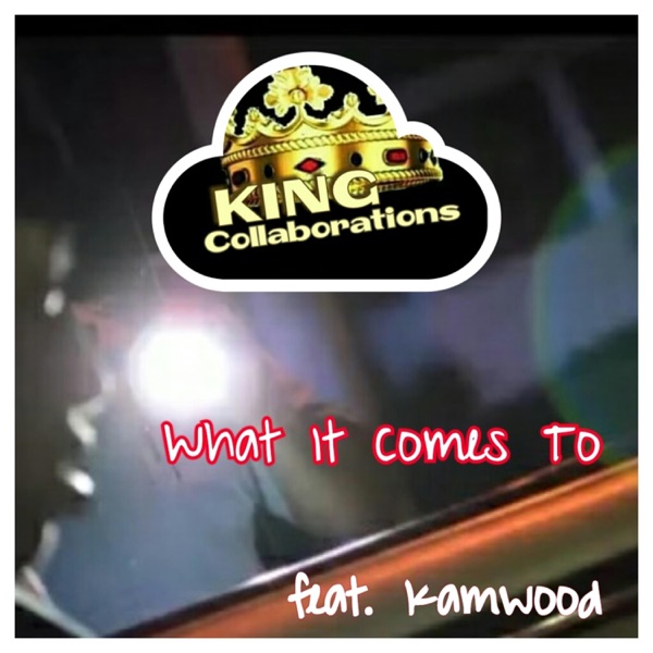 What It Comes To (feat. Kamwood)