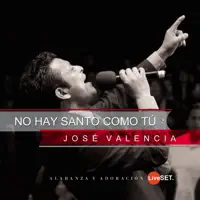 No Hay Santo Como Tú — JOSÉ VALENCIA