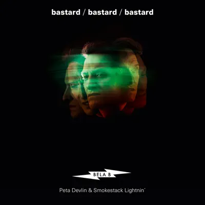 Bastard (feat. Peta Devlin & Smokestack Lightnin') - Bela B