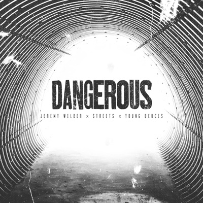 Dangerous (feat. Jeremy Wilder, Streets & Young Deuces) - Single