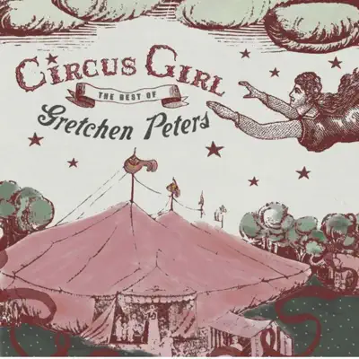 Circus Girl: The Best of Gretchen Peters - Gretchen Peters Circus Girl: The Best of Gretchen Peters - Gretchen Peters
