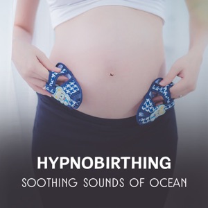 Hypnobirthing – Soothing Sounds of Ocean, Deep Relaxation and Reduce Stress, Self Hypnosis, Blisfful Birth