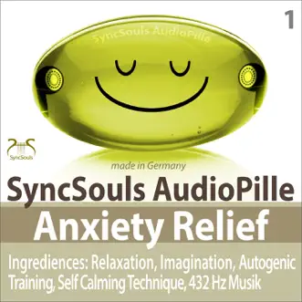Anxiety Relief: Relaxation, Imagination, Self Calming Technique, Autogenic Training, 432 Hz Music (SyncSouls AudioPille) by Colin Griffiths-Brown & Torsten Abrolat album reviews, ratings, credits