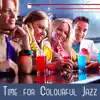 Stream & download Time for Colourful Jazz: Instrumental Jazz Music, Nice Time for Couples, Background Jazz, Mellow & Cool Jazz