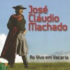 José Cláudio Machado (Ao Vivo Em Vacaria)