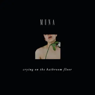 Crying on the Bathroom Floor - Single by MUNA album reviews, ratings, credits