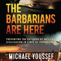 Michael Youssef - The Barbarians Are Here: Preventing the Collapse of Western Civilization in Times of Terrorism (Unabridged) artwork