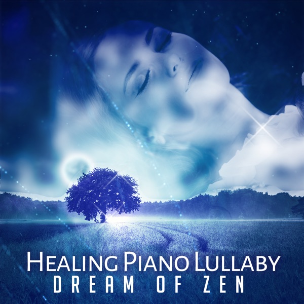 Healing Piano Lullaby: Dream of Zen (Ambient Nature Sounds, Relaxing New Age, Music for Deep Sleep)