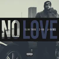 No Love (feat. J-Dawg & Z-Ro) — Slim Thug
