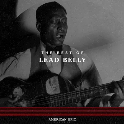 American Epic: The Best of Lead Belly - Lead Belly