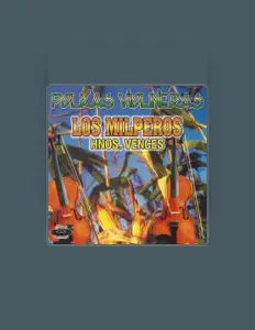 聆聽 Los Milperos Hnos. Vences、觀看音樂影片、閱讀小傳、查看巡演日期等！