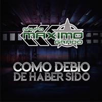 Como Debio Haber Sido - Grupo Maximo Grado