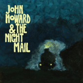 John Howard & the Night Mail - John Howard & The Night Mail