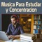 Trabajar y Concentrarse - Musica para Concentrarse lyrics