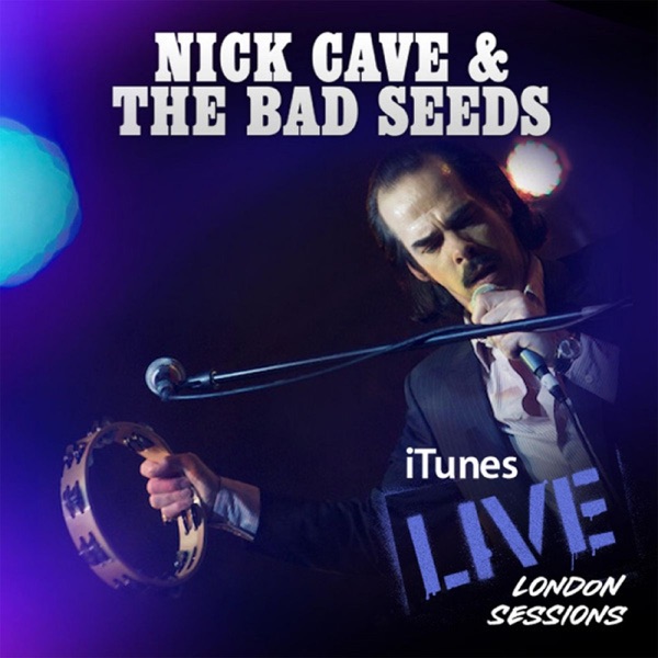 iTunes Live: London Sessions - EP - Nick Cave & The Bad Seeds
